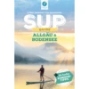 Thomas Kettler Verlag Reiseführer Stand Up Paddling Guide Allgäu Und Bodensee