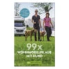 Torsten Berning - 99 X Wohnmobilurlaub Mit Hund Stellplätze Und Infos Für Die Reise Mit Dem Hund